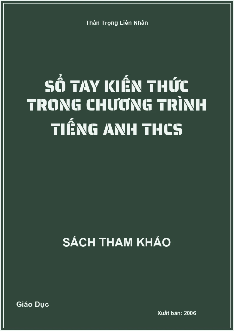 Sổ tay kiến thức trong chương trình Tiếng Anh THCS