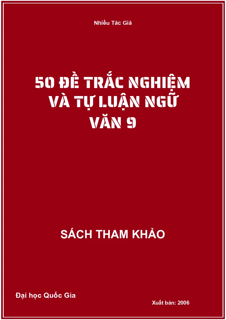 50 Đề trắc nghiệm và tự luận Ngữ Văn 9