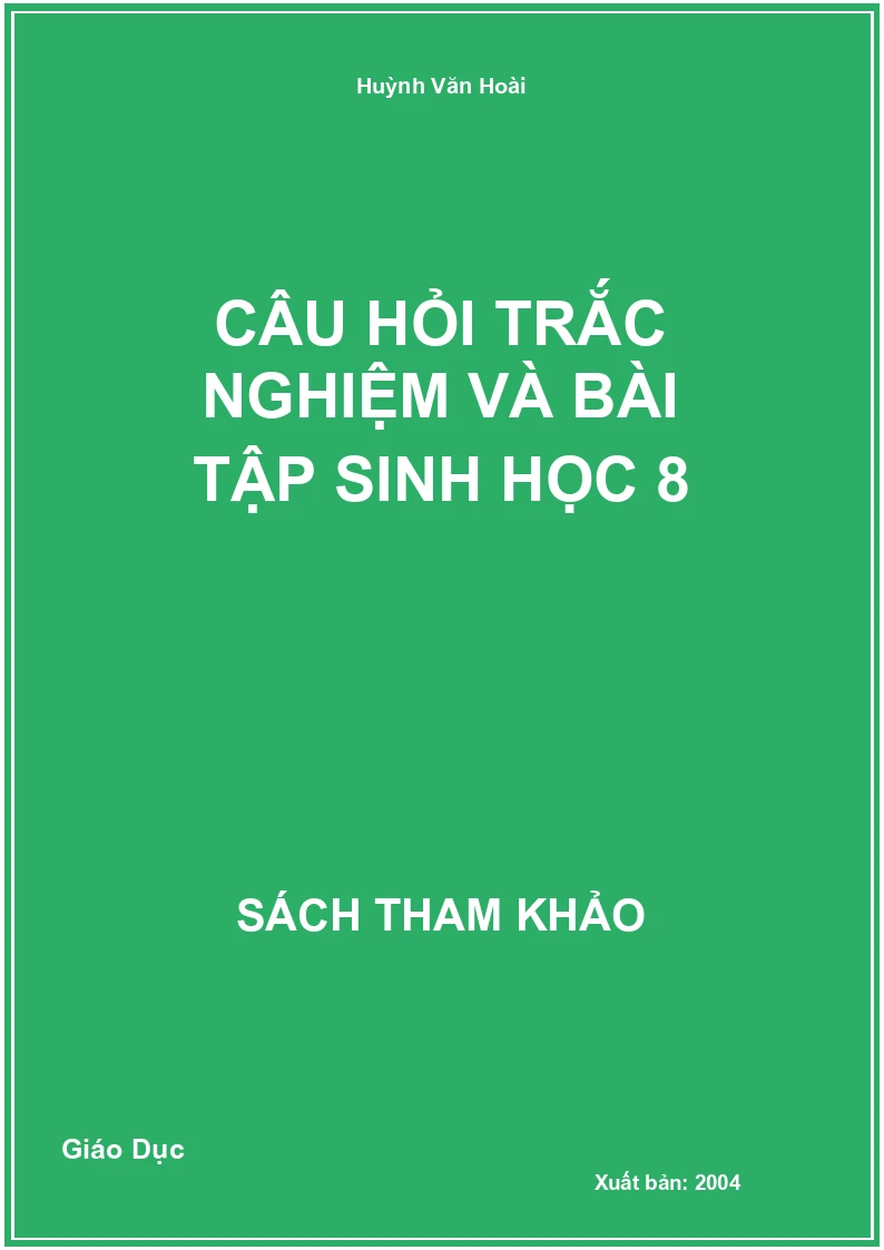 Câu hỏi trắc nghiệm và bài tập Sinh học 8