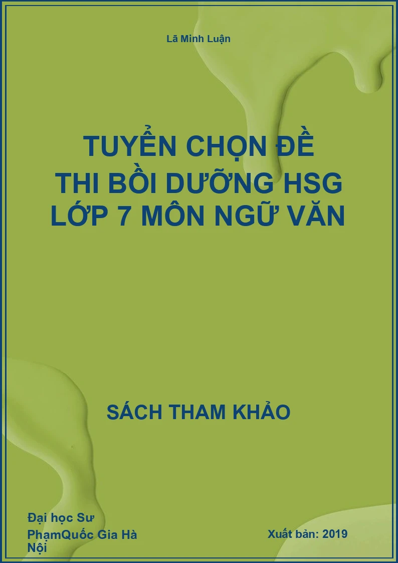 Tuyển chọn đề thi bồi dưỡng HSG lớp 7 môn Ngữ Văn