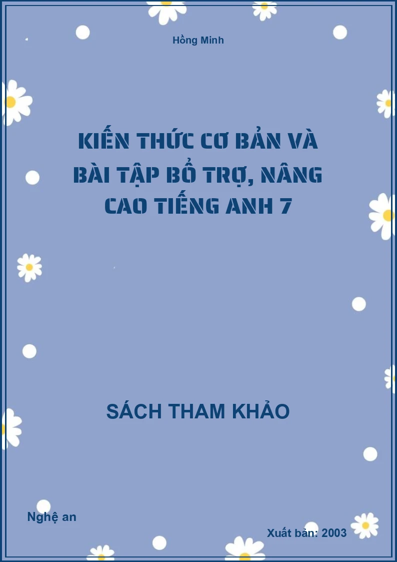 Kiến thức cơ bản và bài tập bổ trợ, nâng cao Tiếng Anh 7