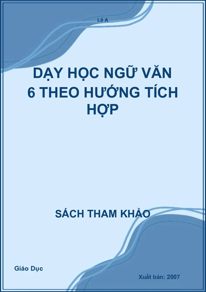 Dạy học Ngữ Văn 6 theo hướng tích hợp