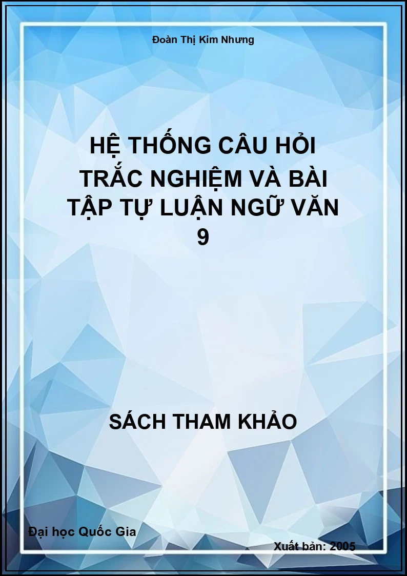 Hệ thống câu hỏi trắc nghiệm và bài tập tự luận Ngữ Văn 9