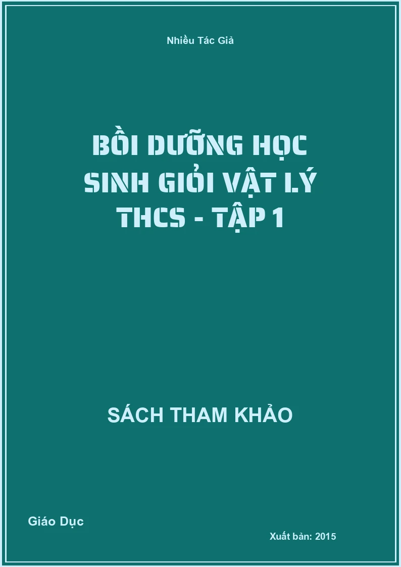 Bồi dưỡng học sinh giỏi Vật Lý THCS - tập 1