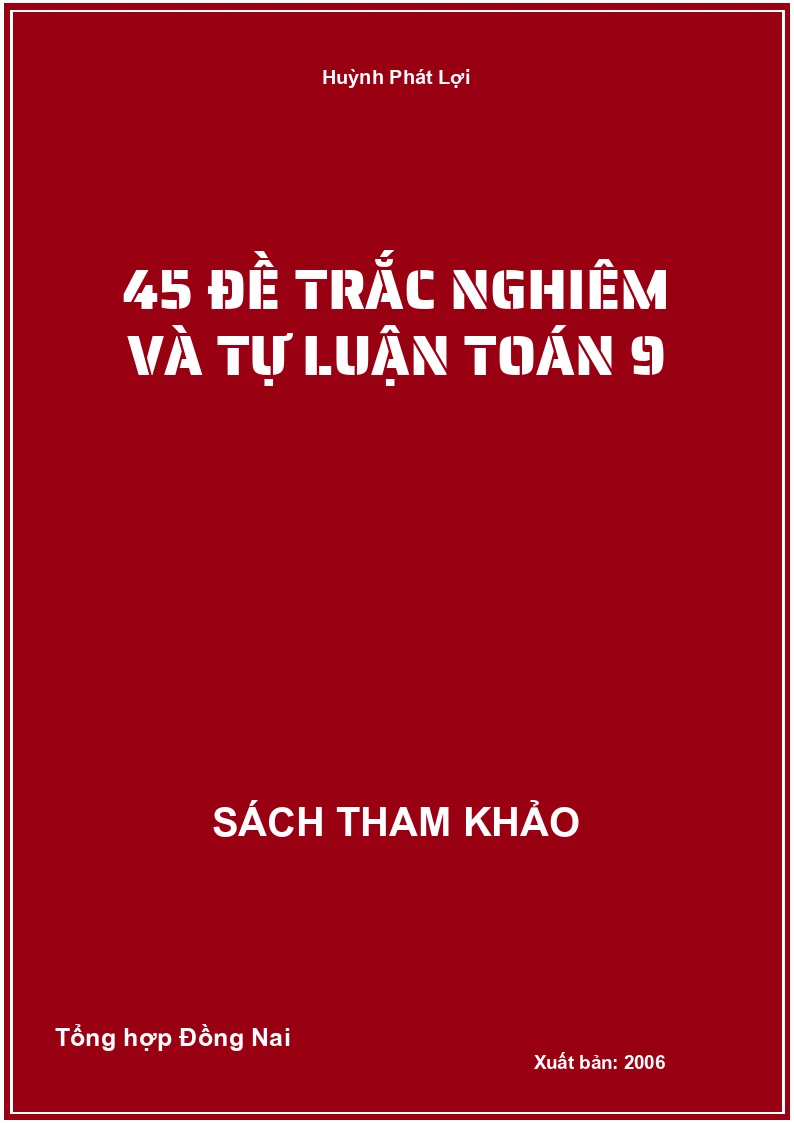 45 đề trắc nghiêm và tự luận Toán 9