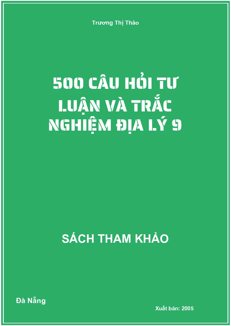 500 Câu hỏi tư luận và trắc nghiệm Địa Lý 9