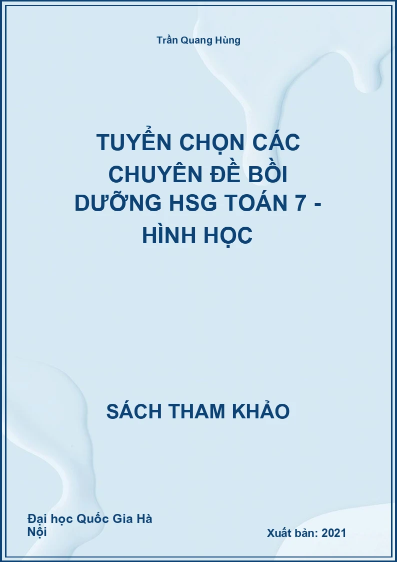 Tuyển chọn các chuyên đề bồi dưỡng HSG Toán 7 – Hình học