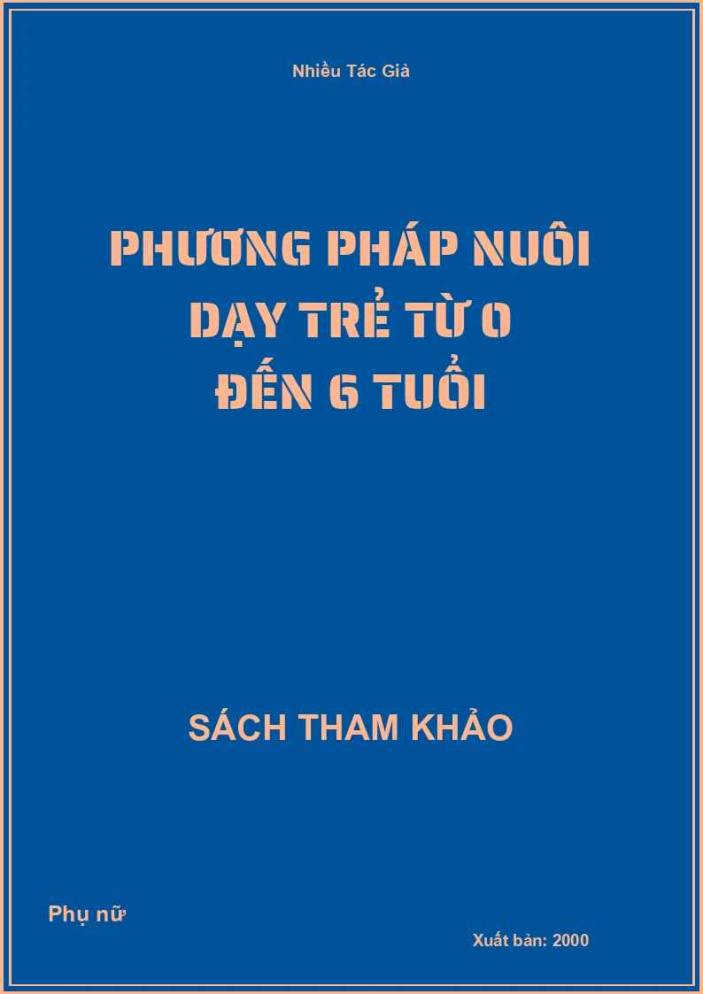 Phương Pháp nuôi dạy trẻ từ 0 đến 6 tuổi