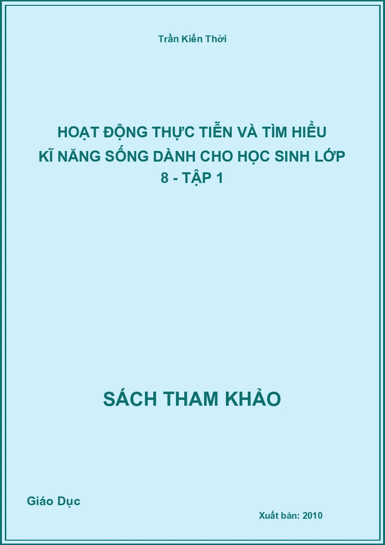 Hoạt động thực tiễn và tìm hiểu kĩ năng sống dành cho học sinh lớp 8 - Tập 1