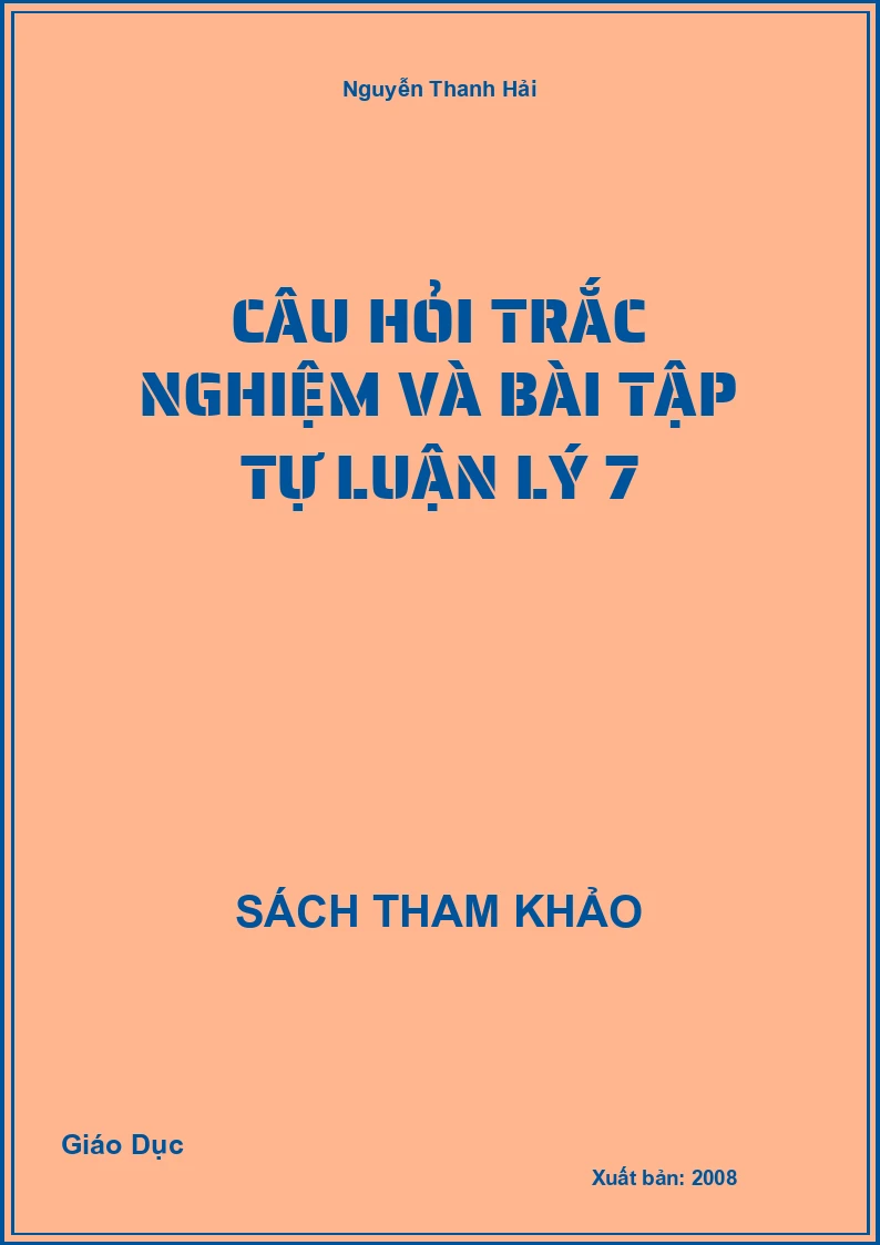Câu hỏi trắc nghiệm và bài tập tự luận lý 7