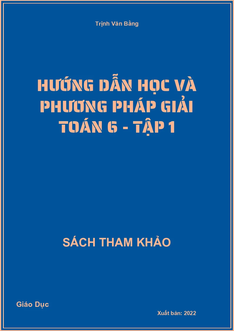 Hướng dẫn học và phương pháp Giải Toán 6 - tập 1