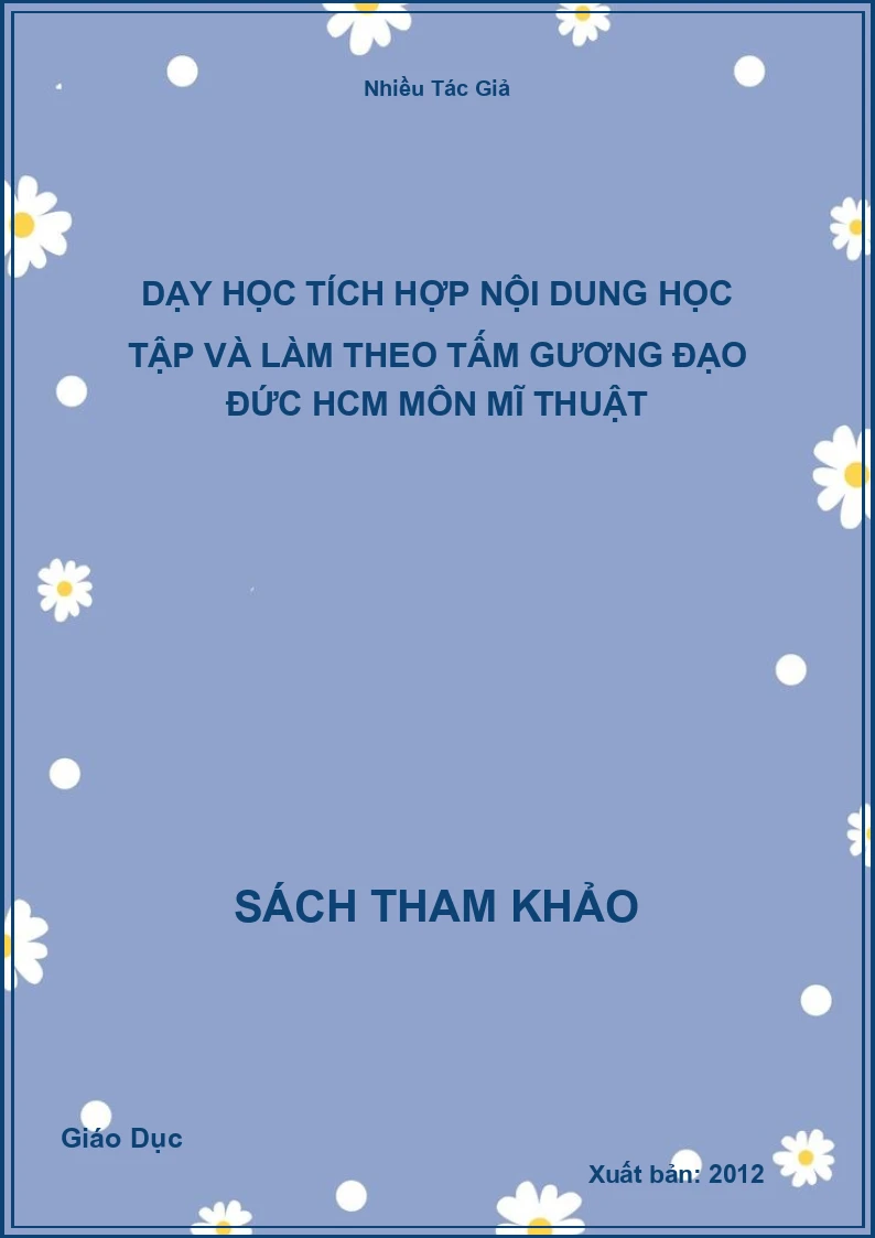Dạy học tích hợp nội dung học tập và làm theo tấm gương đạo đức HCM – Môn Mĩ thuật