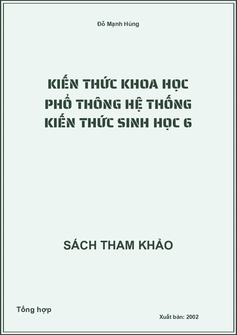 Kiến thức khoa học phổ thông hệ thống kiến thức Sinh học 6