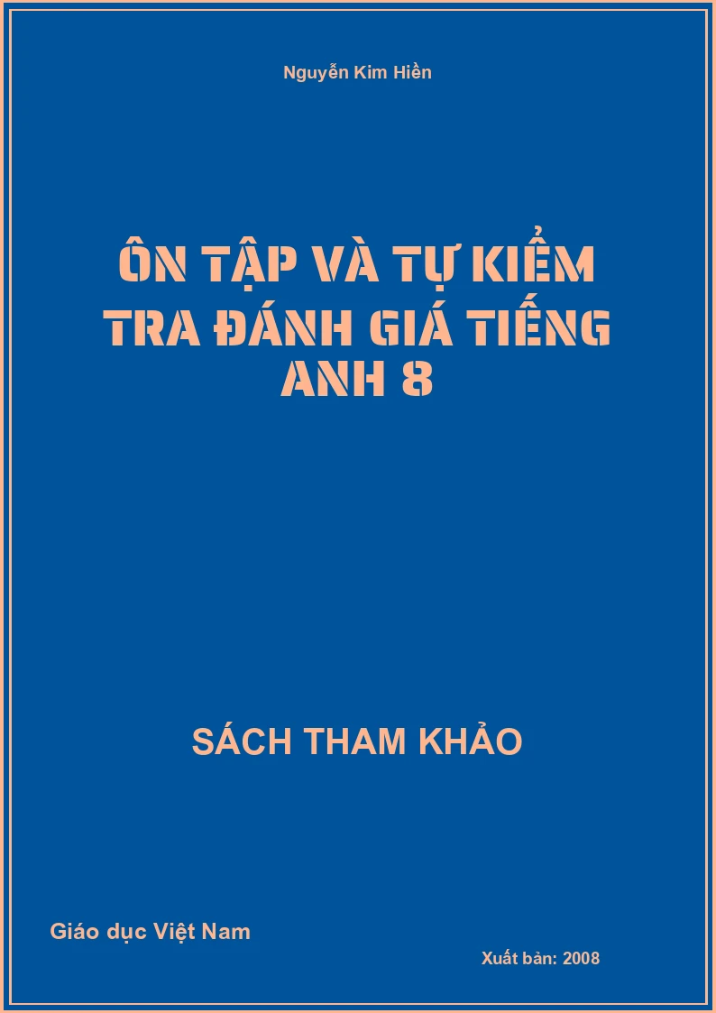 Ôn Tập và tự kiểm tra đánh giá Tiếng Anh 8
