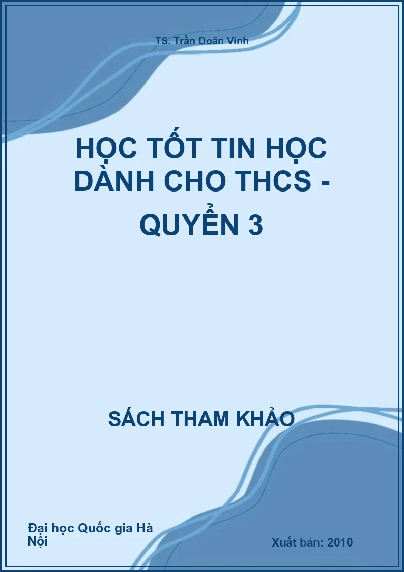 Học tốt Tin học dành cho THCS - Quyển 3