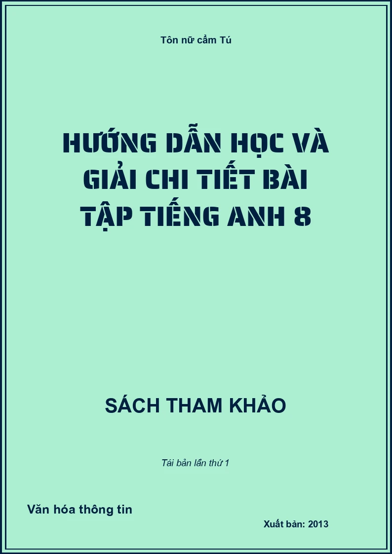 Hướng dẫn học và giải chi tiết bài tập Tiếng Anh 8