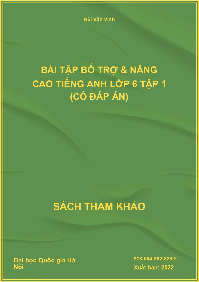 Bài tập bổ trợ & nâng cao tiếng Anh lớp 6 tập 1 (có đáp án)