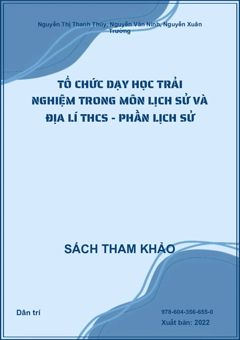 Tổ chức dạy học trải nghiệm trong môn Lịch sử và Địa lí THCS - Phần Lịch sử