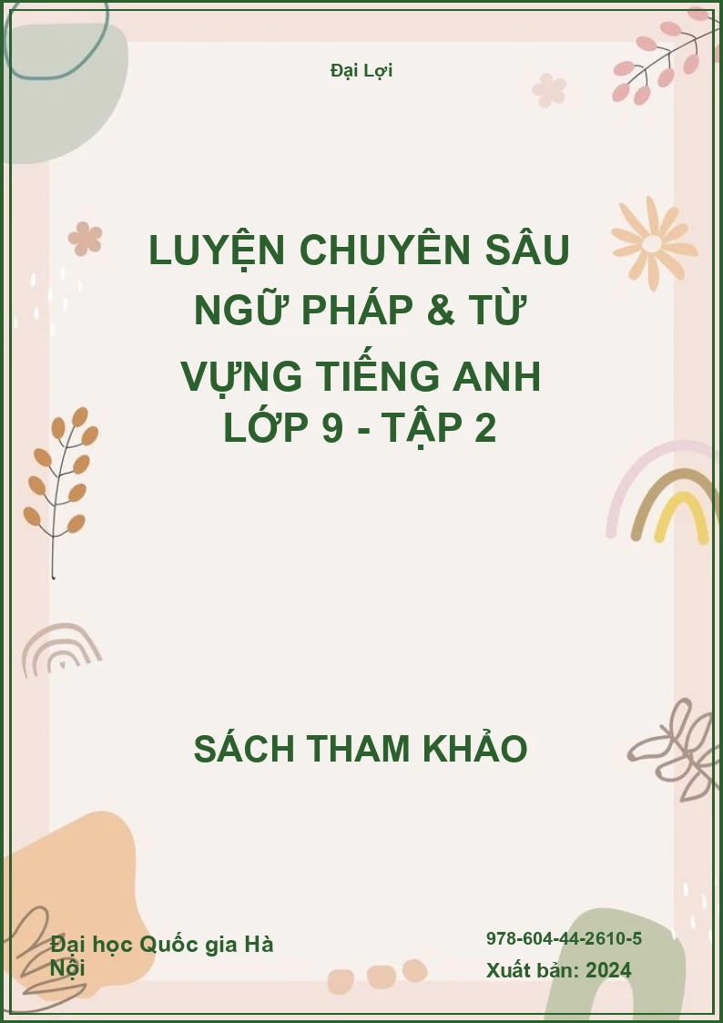 Luyện chuyên sâu Ngữ pháp & từ vựng tiếng Anh lớp 9 - Tập 2