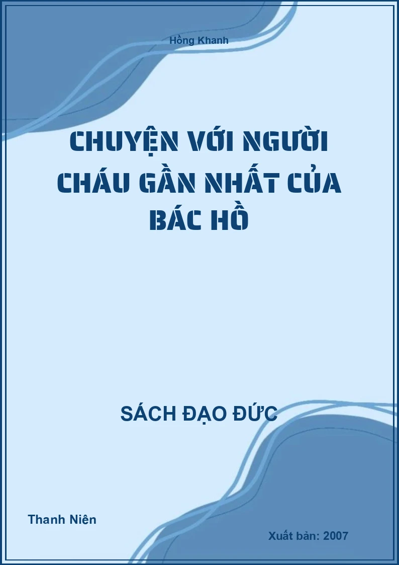 Chuyện Với Người Cháu Gần Nhất Của Bác Hồ