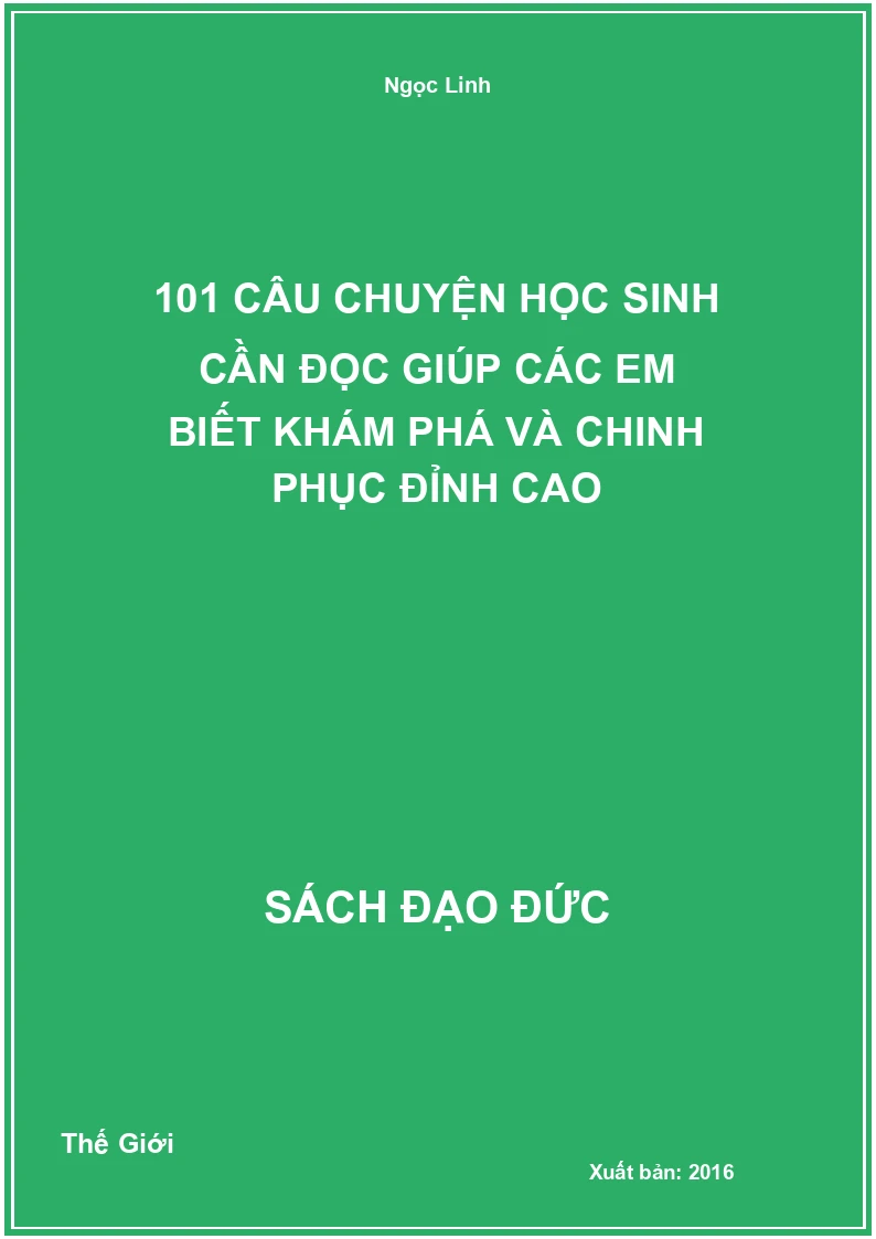 101 Câu Chuyện Học Sinh Cần Đọc Giúp Các Em Biết Khám Phá Và Chinh Phục Đỉnh Cao