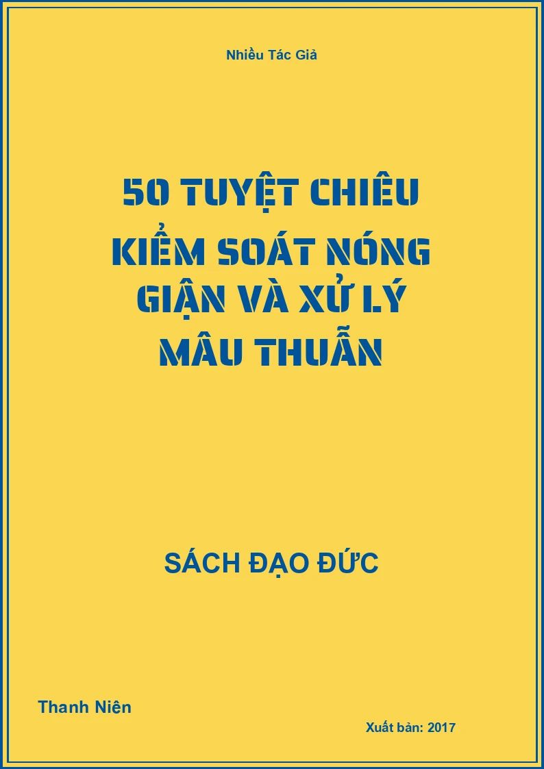 50 Tuyệt Chiêu Kiểm Soát Nóng Giận Và Xử Lý Mâu Thuẫn