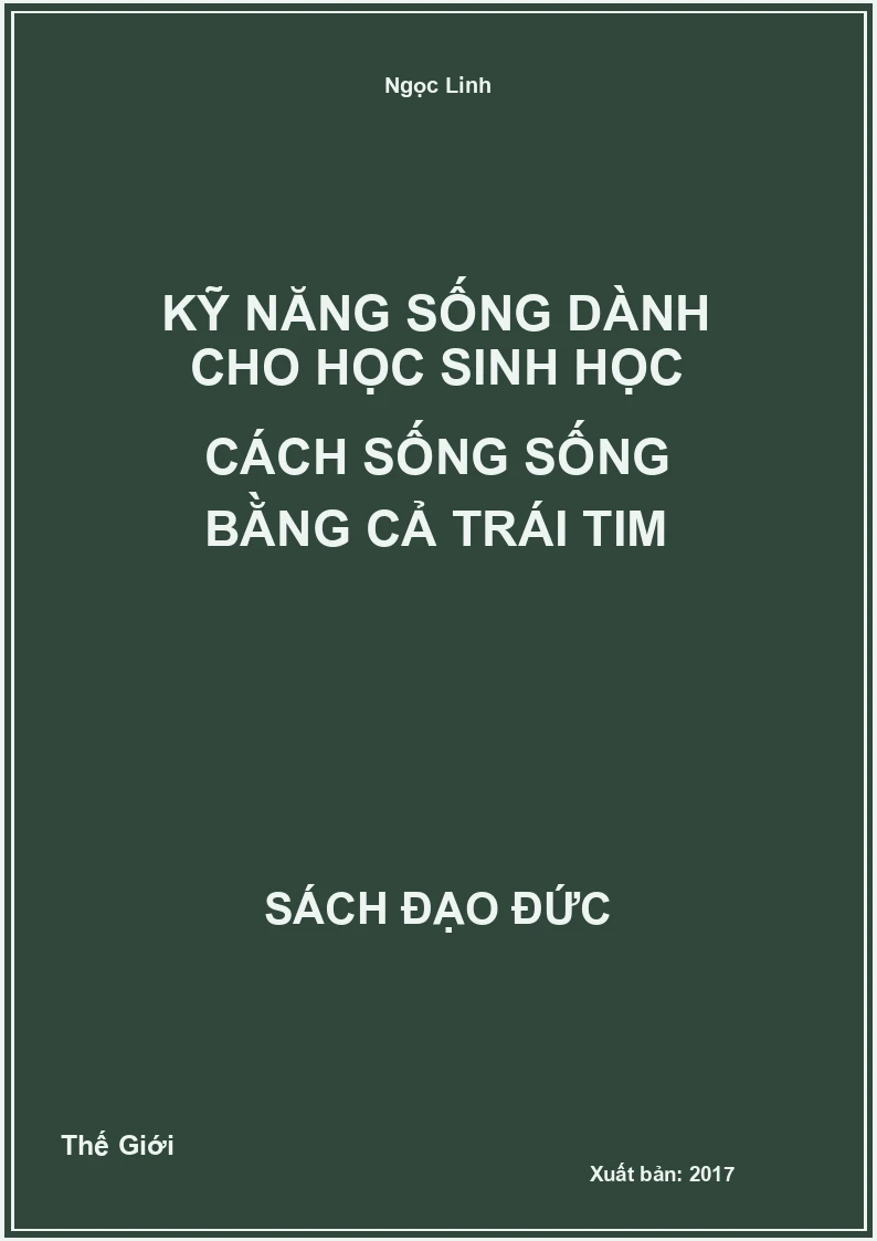 Kỹ Năng Sống Dành Cho Học Sinh Học Cách Sống Sống Bằng Cả Trái Tim