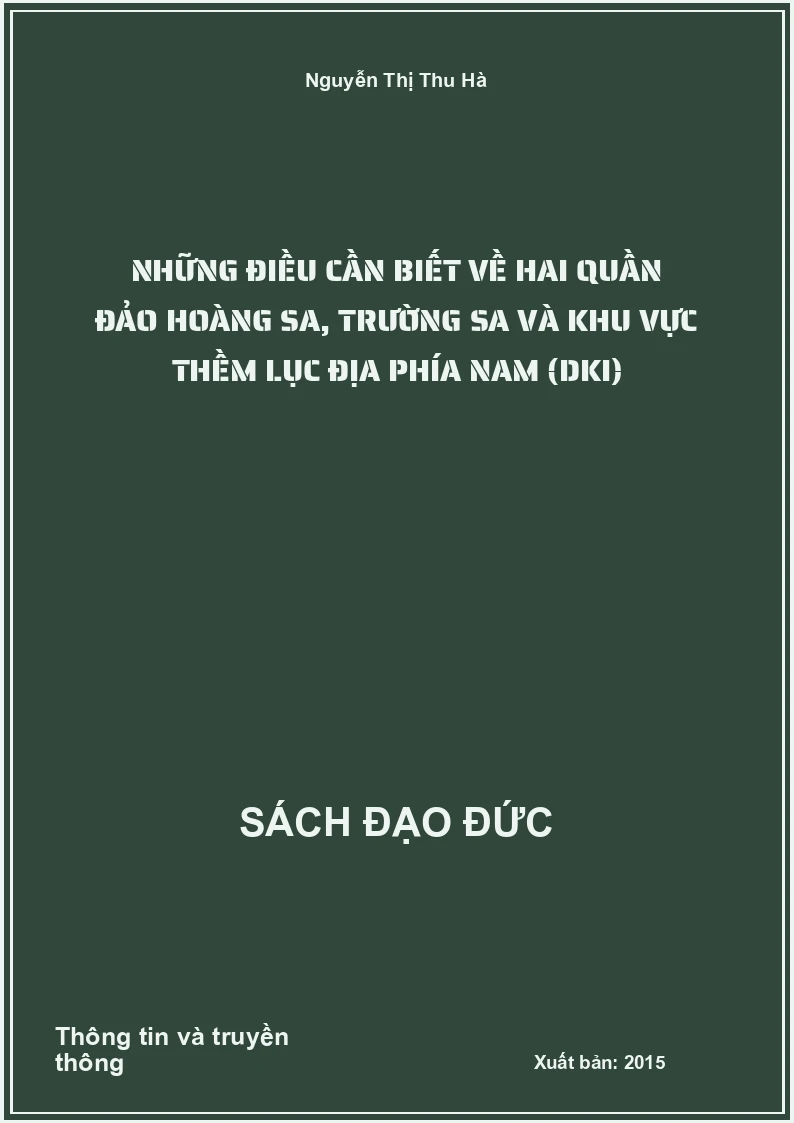 Những Điều Cần Biết Về Hai Quần Đảo Hoàng Sa, Trường Sa Và Khu Vực Thềm Lục Địa Phía Nam (Dki)