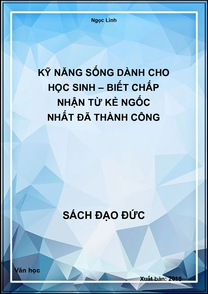 Kỹ Năng Sống Dành Cho Học Sinh – Biết Chấp Nhận Từ Kẻ Ngốc Nhất Đã Thành Công