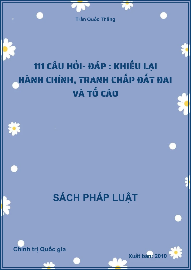 111 câu hỏi- đáp : khiếu lại hành chính, tranh chấp đất đai và tố cáo