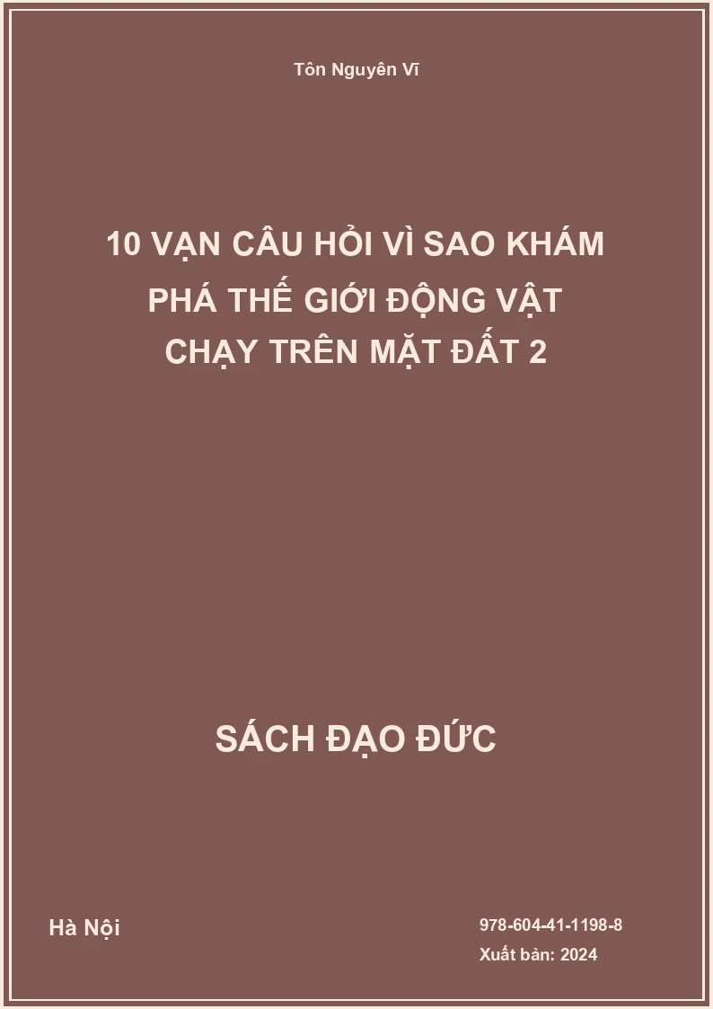 10 Vạn Câu Hỏi Vì Sao Khám Phá Thế Giới Động Vật Chạy Trên Mặt Đất 2