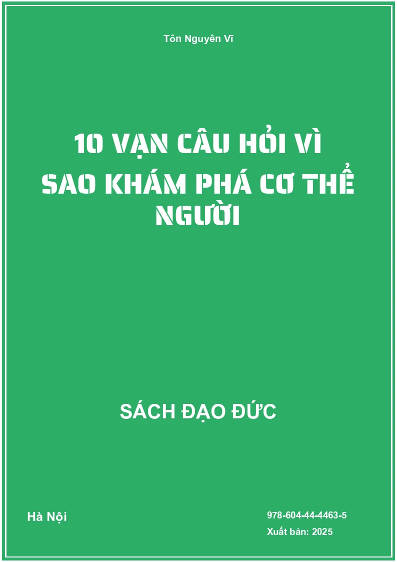 10 Vạn Câu Hỏi Vì Sao Khám Phá Cơ Thể Người