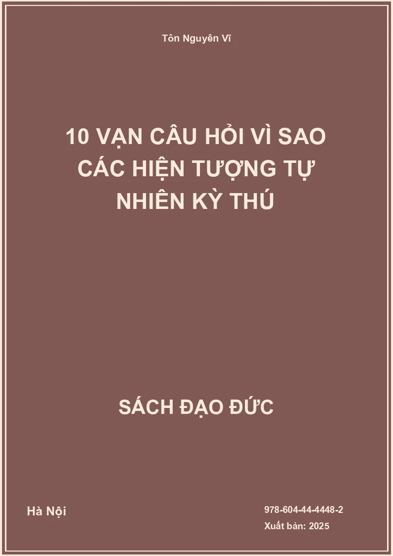 10 Vạn Câu Hỏi Vì Sao Các Hiện Tượng Tự Nhiên Kỳ Thú