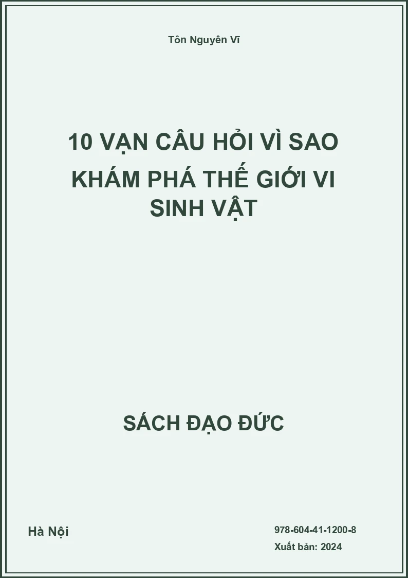 10 Vạn Câu Hỏi Vì Sao Khám Phá Thế Giới Vi Sinh Vật