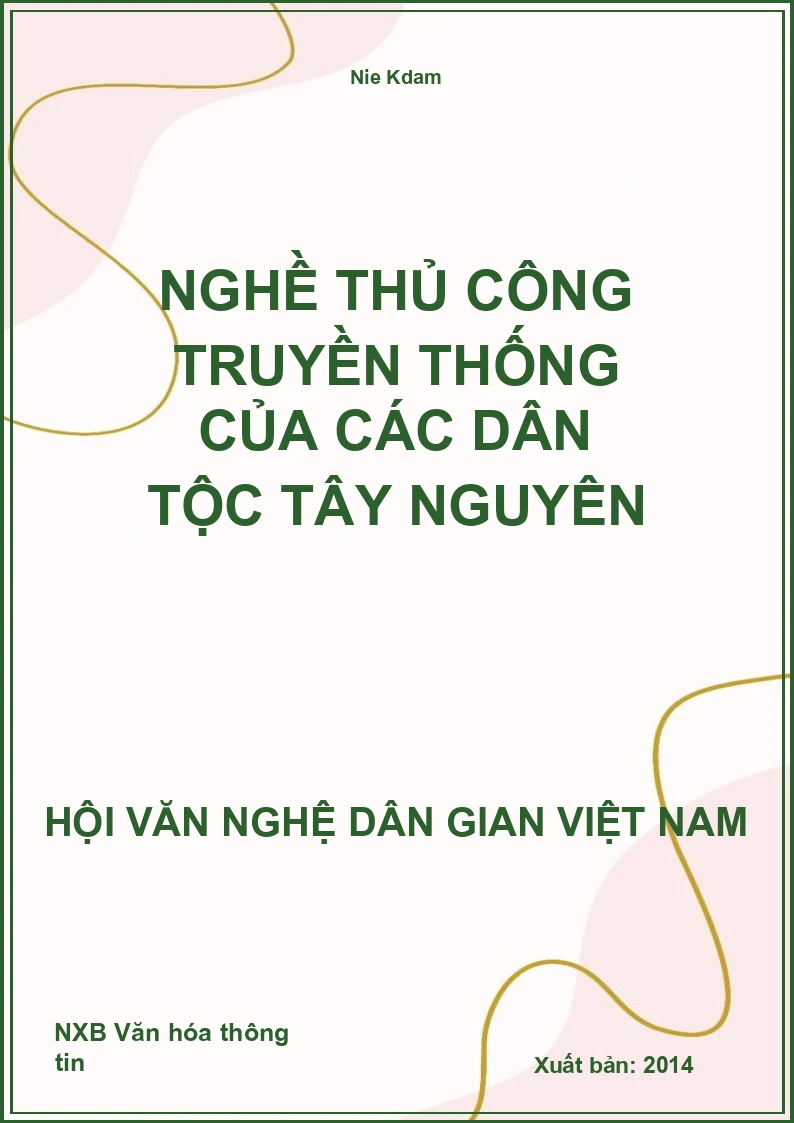 Nghề Thủ Công Truyền Thống Của Các Dân Tộc Tây Nguyên