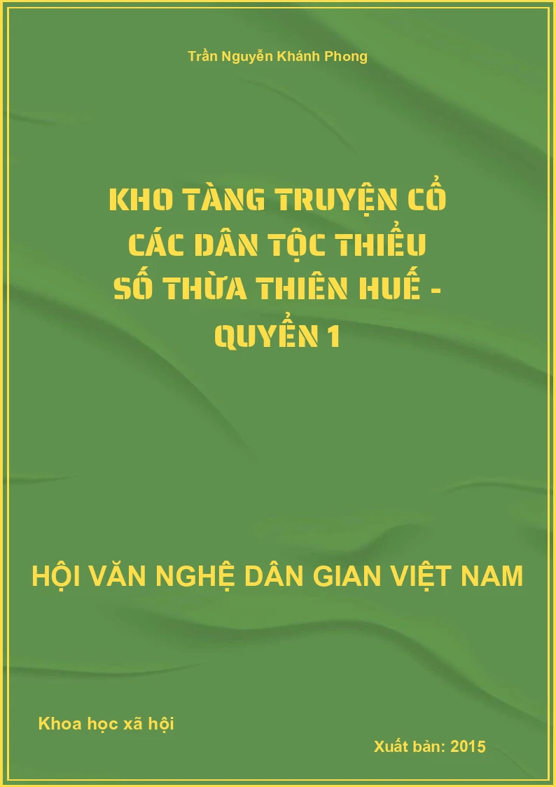 Kho Tàng Truyện Cổ Các Dân Tộc Thiểu Số Thừa Thiên Huế - Quyển 1