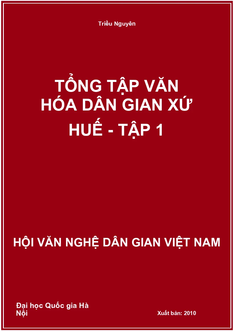 Tổng Tập Văn Hóa Dân Gian Xứ Huế - Tập 1