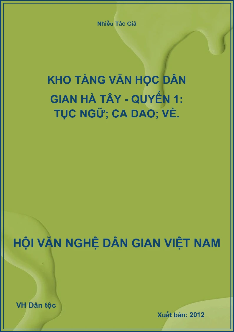 Kho Tàng Văn Học Dân Gian Hà Tây - Quyển 1: Tục Ngữ; Ca Dao; Vè.