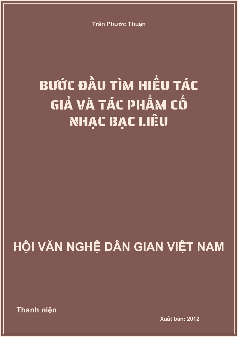 Bước Đầu Tìm Hiểu Tác Giả Và Tác Phẩm Cổ Nhạc Bạc Liêu