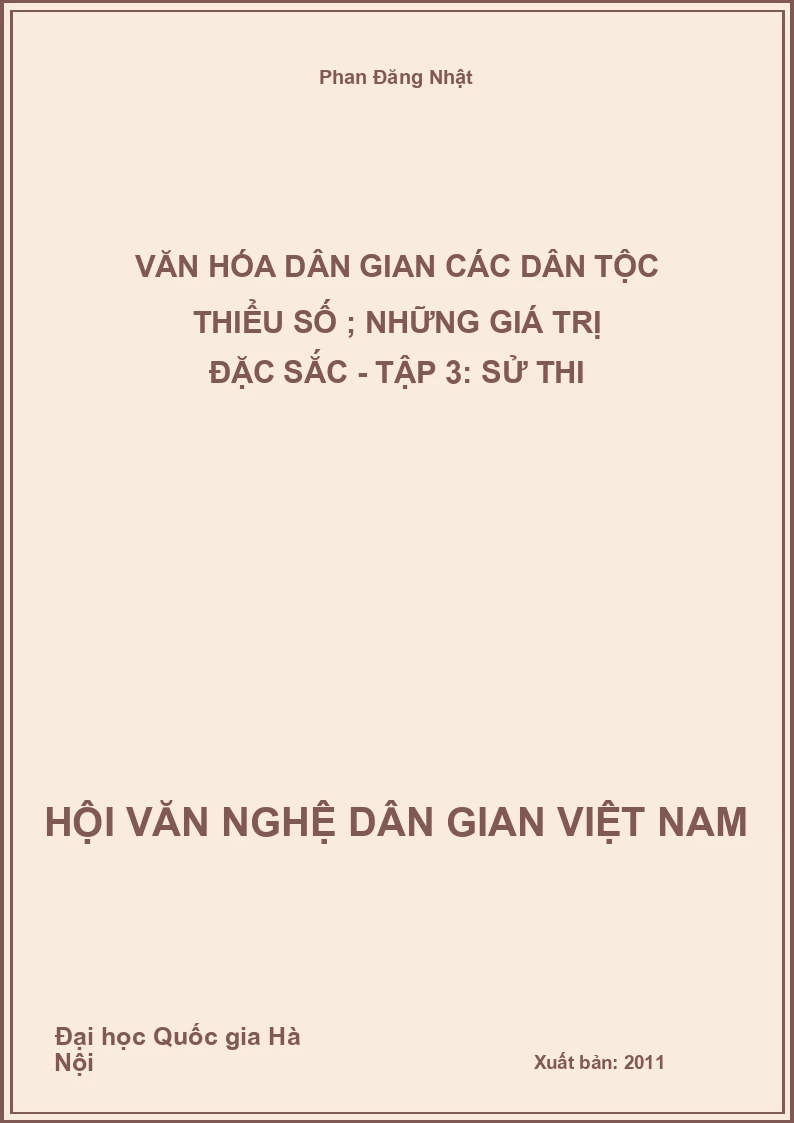 Văn Hóa Dân Gian Các Dân Tộc Thiểu Số ; Những Giá Trị Đặc Sắc - Tập 3: Sử Thi