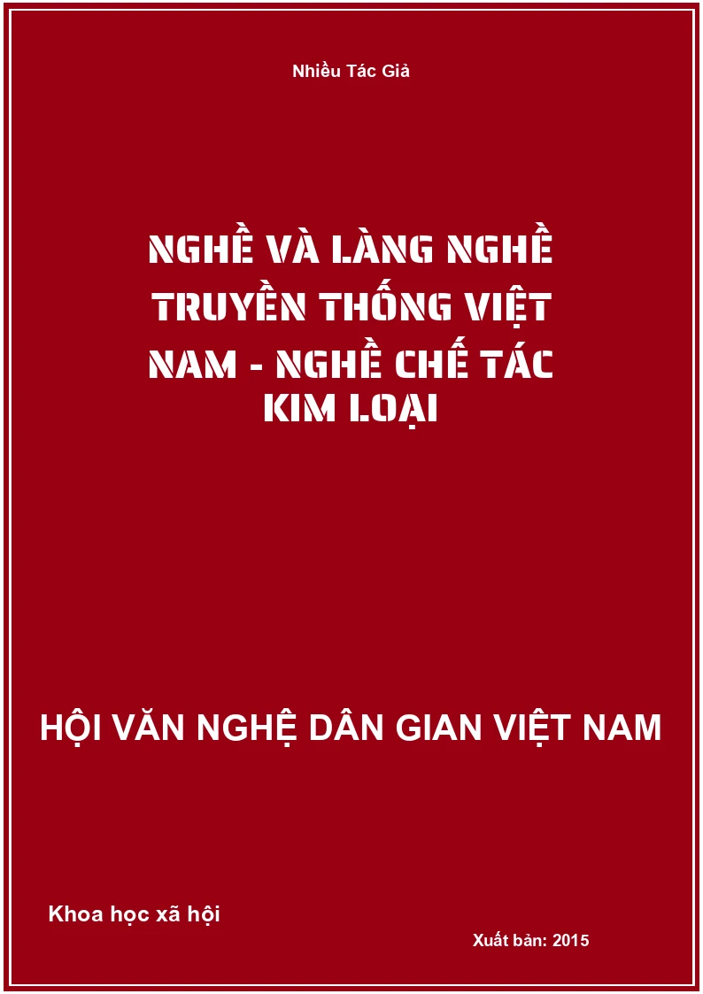 Nghề Và Làng Nghề Truyền Thống Việt Nam - Nghề Chế Tác Kim Loại