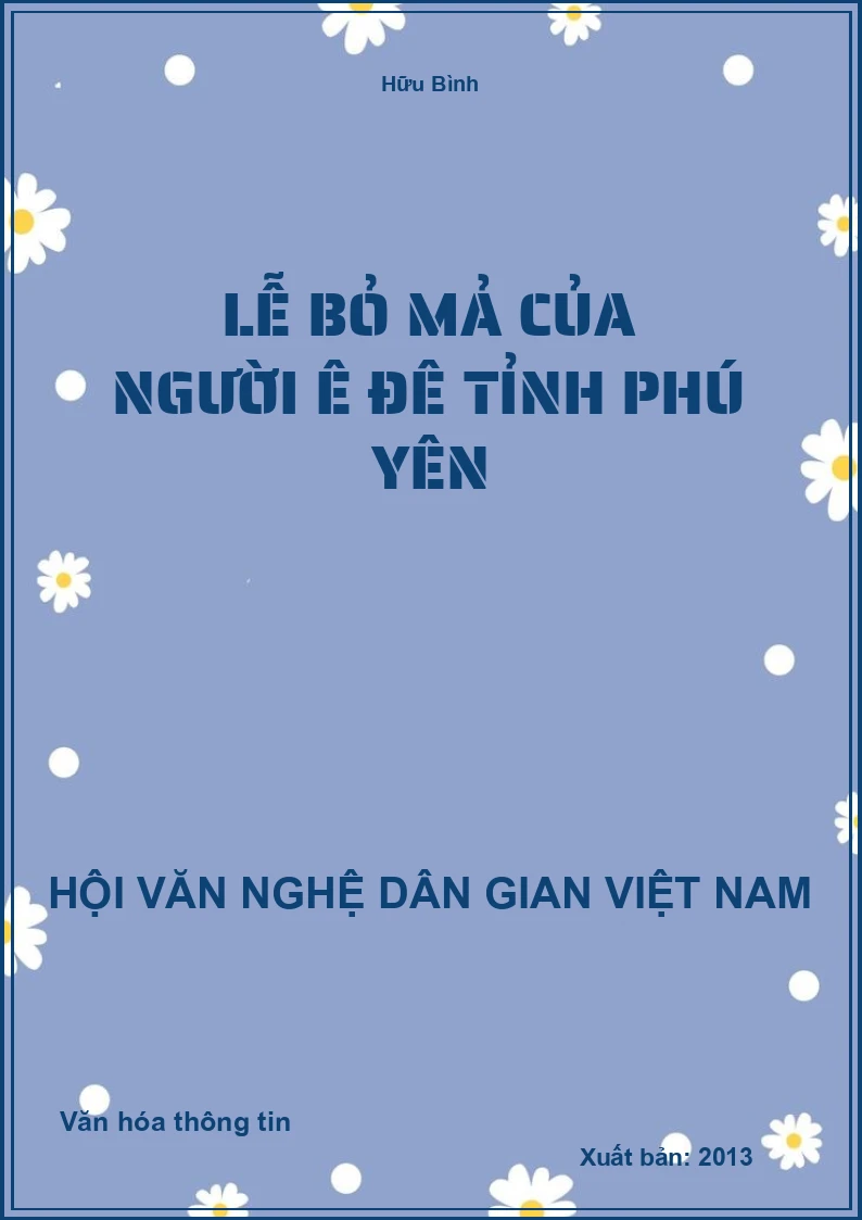Lễ Bỏ Mả Của Người Ê Đê Tỉnh Phú Yên