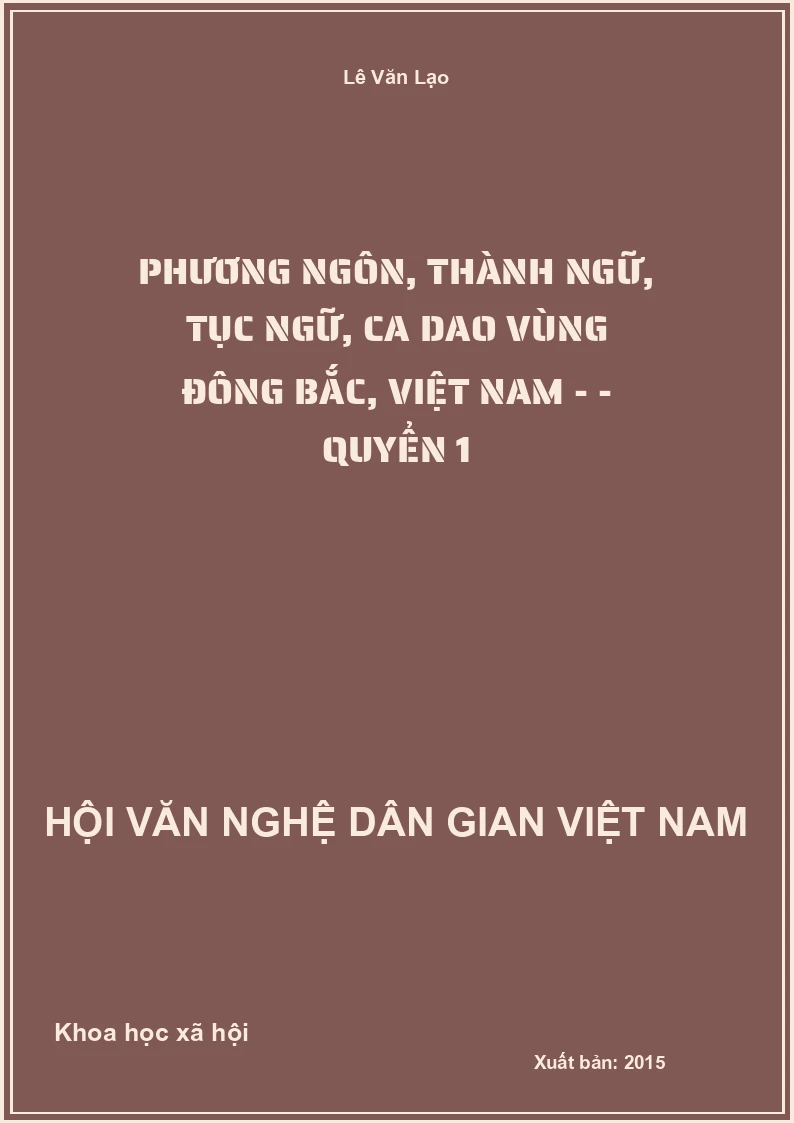 Phương Ngôn, Thành Ngữ, Tục Ngữ, Ca Dao Vùng Đông Bắc, Việt Nam - Quyển 1