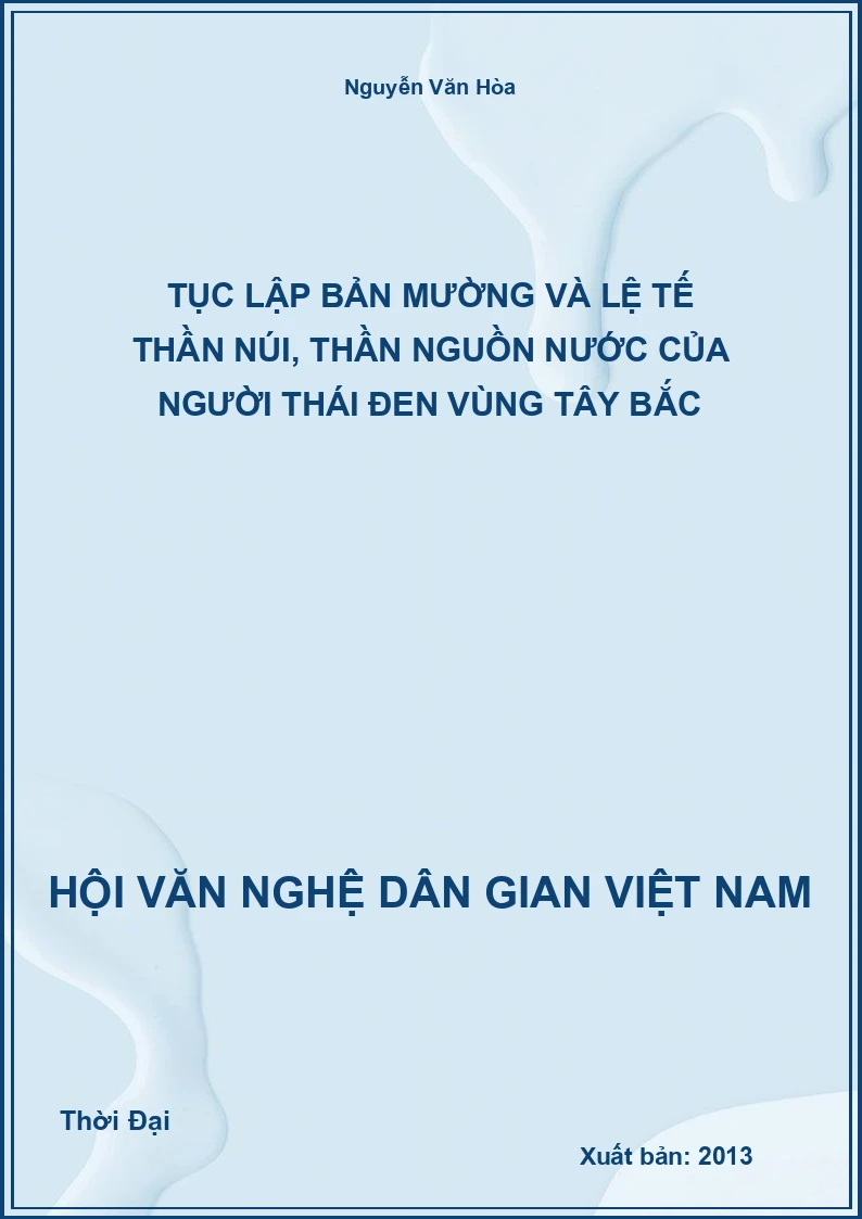 Tục Lập Bản Mường Và Lệ Tế Thần Núi, Thần Nguồn Nước Của Người Thái Đen Vùng Tây Bắc