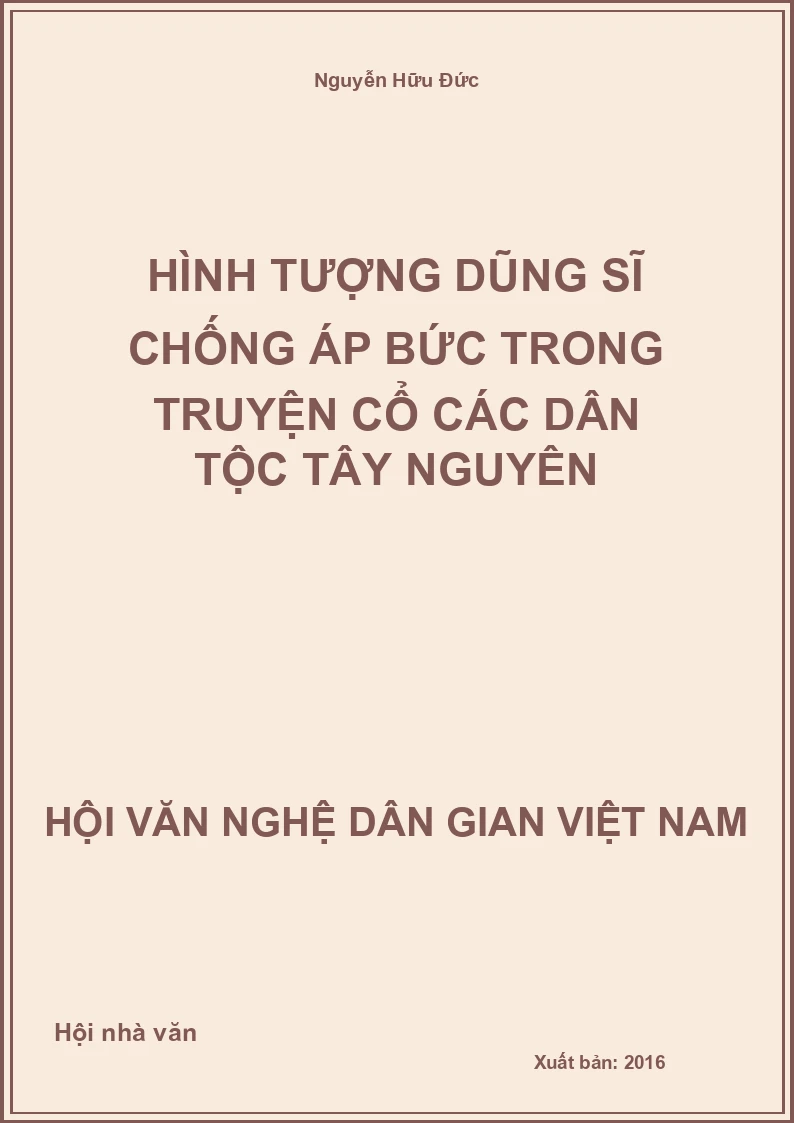 Hình Tượng Dũng Sĩ Chống Áp Bức Trong Truyện Cổ Các Dân Tộc Tây Nguyên