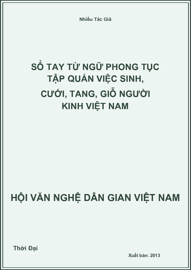 Sổ Tay Từ Ngữ Phong Tục Tập Quán Việc Sinh, Cưới, Tang, Giỗ Người Kinh Việt Nam