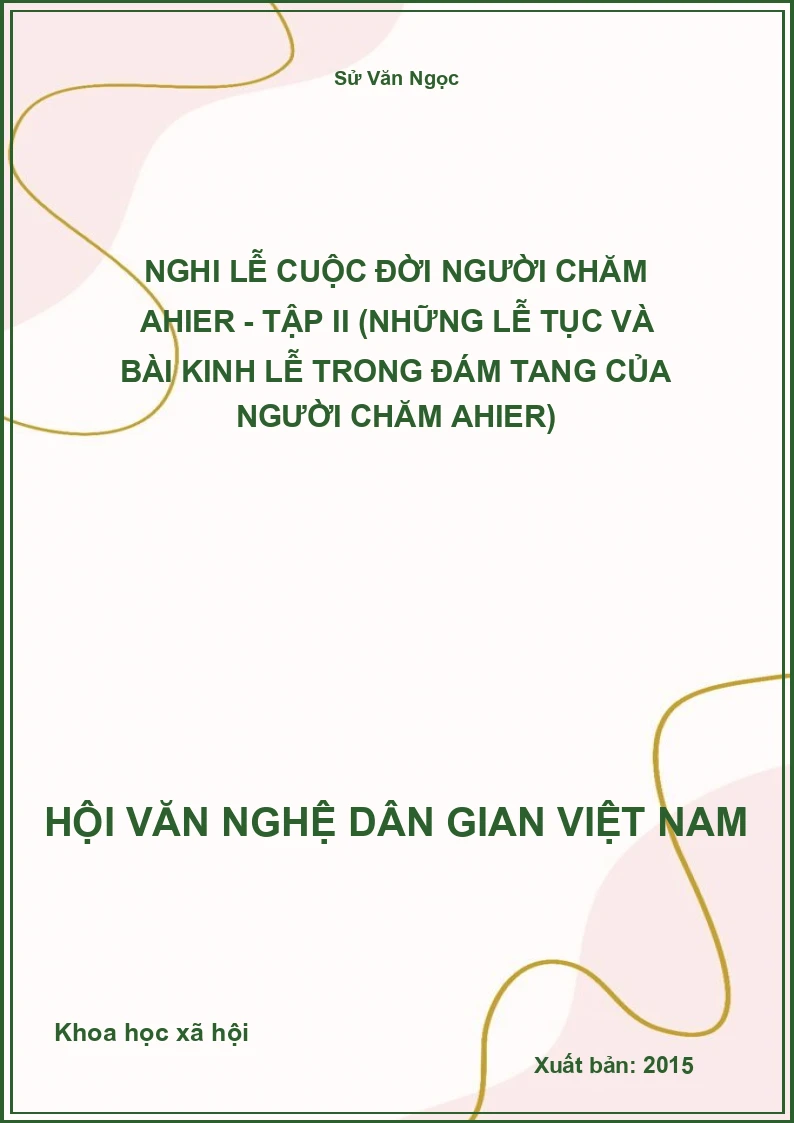 Nghi Lễ Cuộc Đời Người Chăm Ahier - Tập II (Những Lễ Tục Và Bài Kinh Lễ Trong Đám Tang Của Người Chăm Ahier)