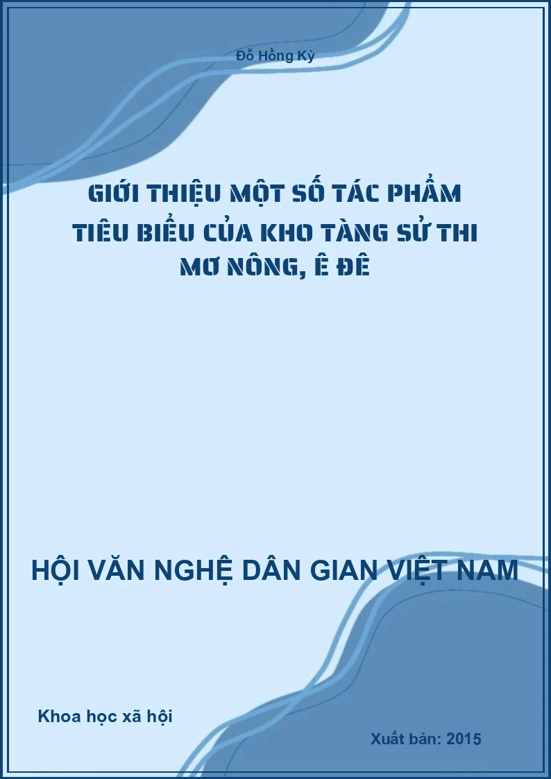 Giới Thiệu Một Số Tác Phẩm Tiêu Biểu Của Kho Tàng Sử Thi Mơ Nông, Ê Đê
