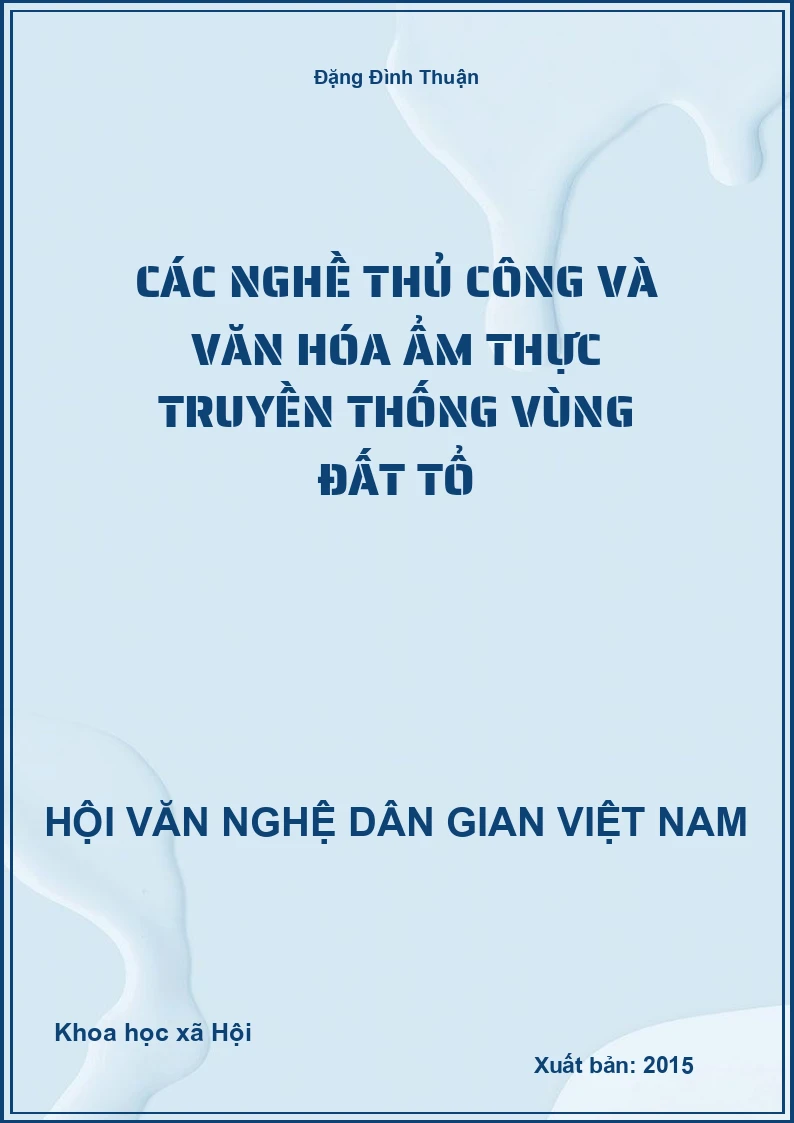 Các Nghề Thủ Công Và Văn Hóa Ẩm Thực Truyền Thống Vùng Đất Tổ