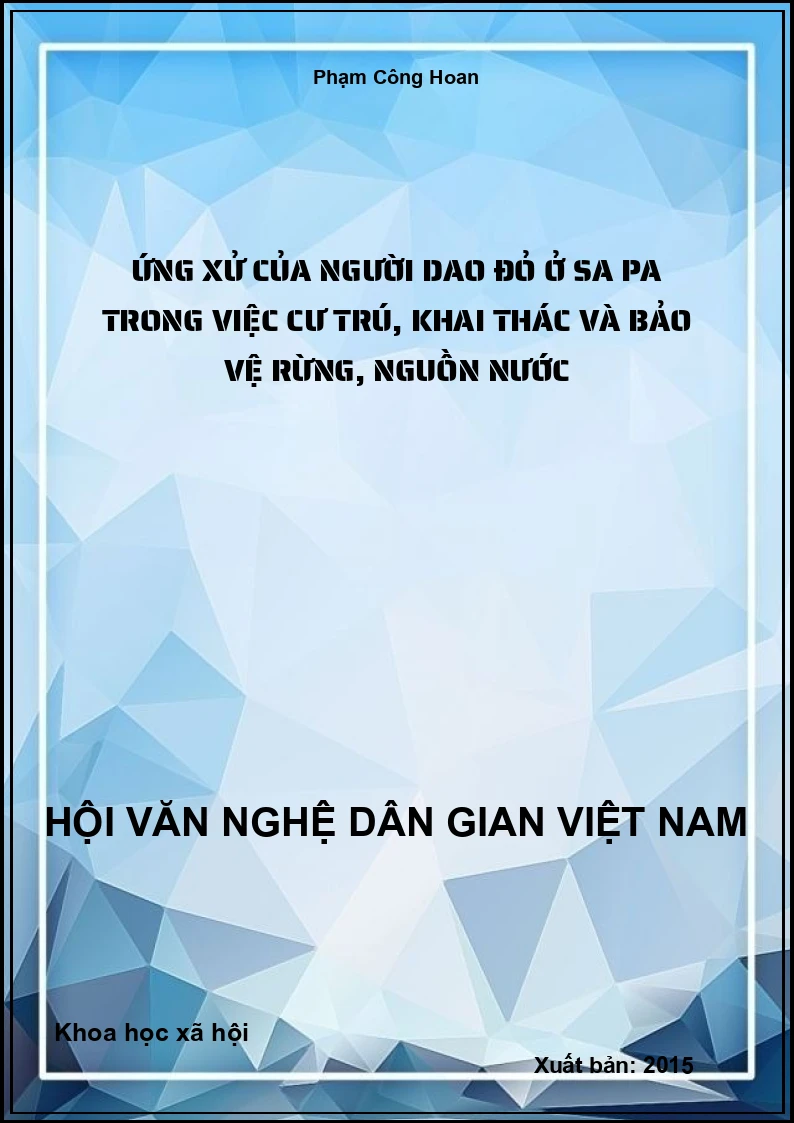 Ứng Xử Của Người Dao Đỏ Ở Sa Pa Trong Việc Cư Trú, Khai Thác Và Bảo Vệ Rừng, Nguồn Nước